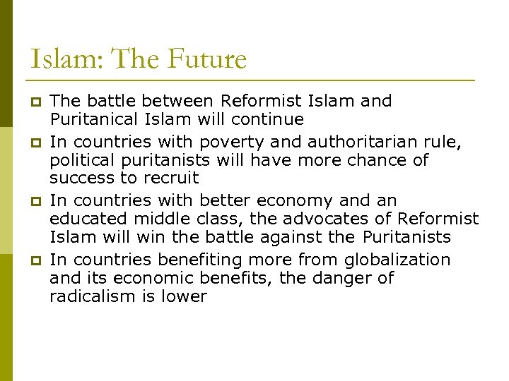 Islam: The Future p p The battle between Reformist Islam and Puritanical Islam will