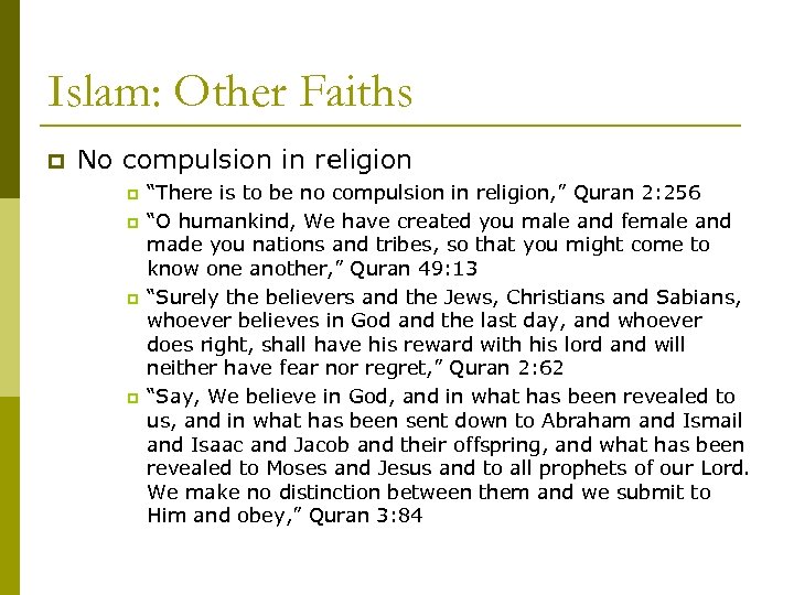 Islam: Other Faiths p No compulsion in religion p p “There is to be