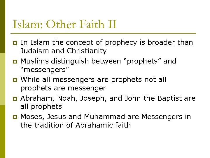 Islam: Other Faith II p p p In Islam the concept of prophecy is