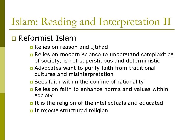 Islam: Reading and Interpretation II p Reformist Islam Relies on reason and Ijtihad p