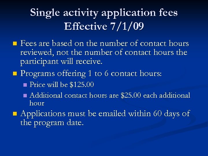 Single activity application fees Effective 7/1/09 Fees are based on the number of contact