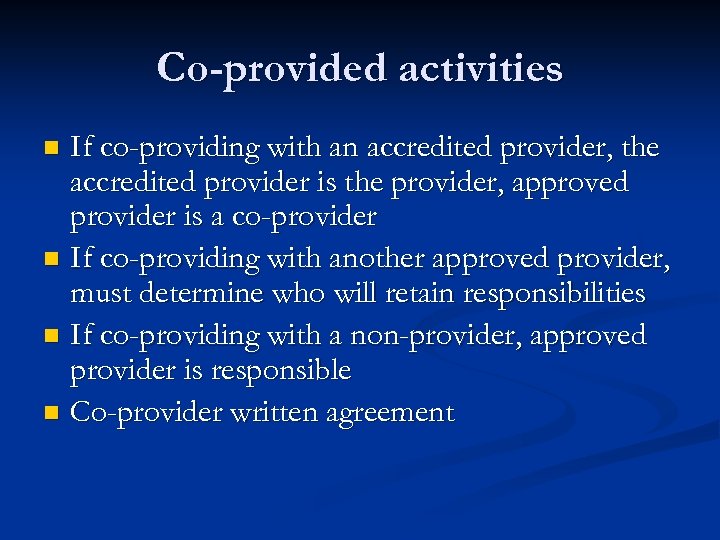 Co-provided activities If co-providing with an accredited provider, the accredited provider is the provider,