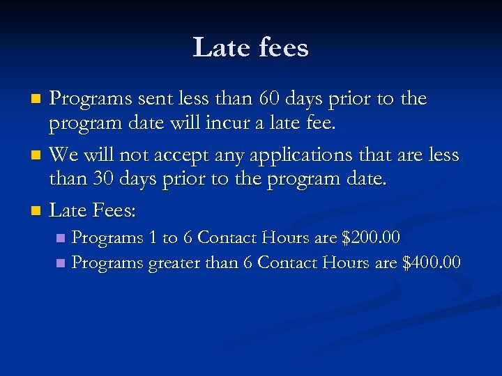 Late fees Programs sent less than 60 days prior to the program date will
