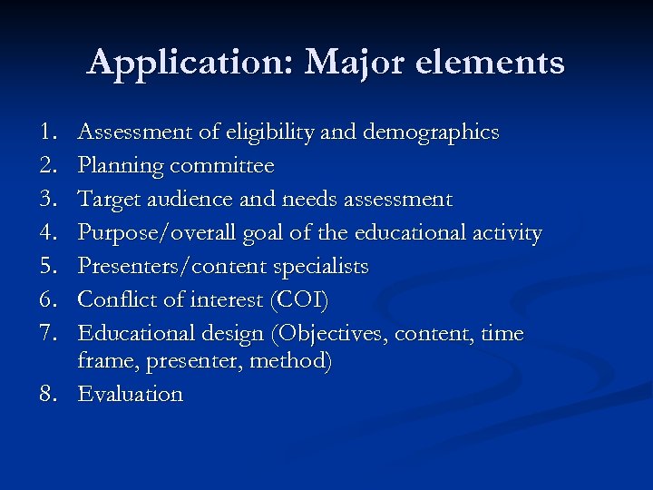 Application: Major elements 1. 2. 3. 4. 5. 6. 7. Assessment of eligibility and