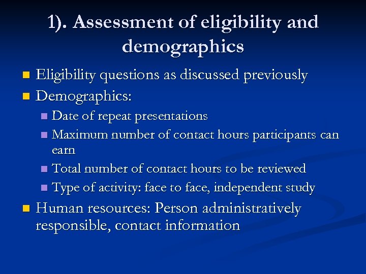 1). Assessment of eligibility and demographics Eligibility questions as discussed previously n Demographics: n