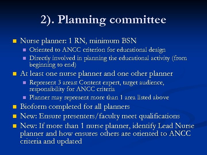 2). Planning committee n Nurse planner: 1 RN, minimum BSN n n n At