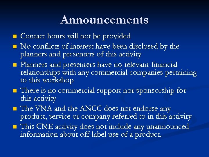 Announcements n n n Contact hours will not be provided No conflicts of interest