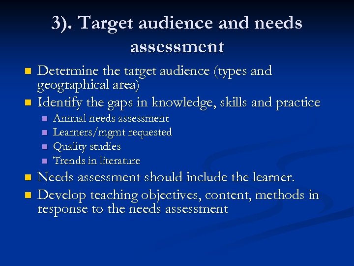 3). Target audience and needs assessment n n Determine the target audience (types and