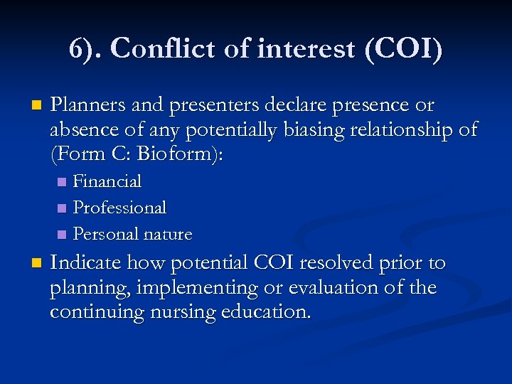6). Conflict of interest (COI) n Planners and presenters declare presence or absence of