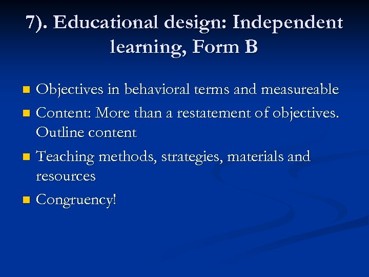 7). Educational design: Independent learning, Form B Objectives in behavioral terms and measureable n