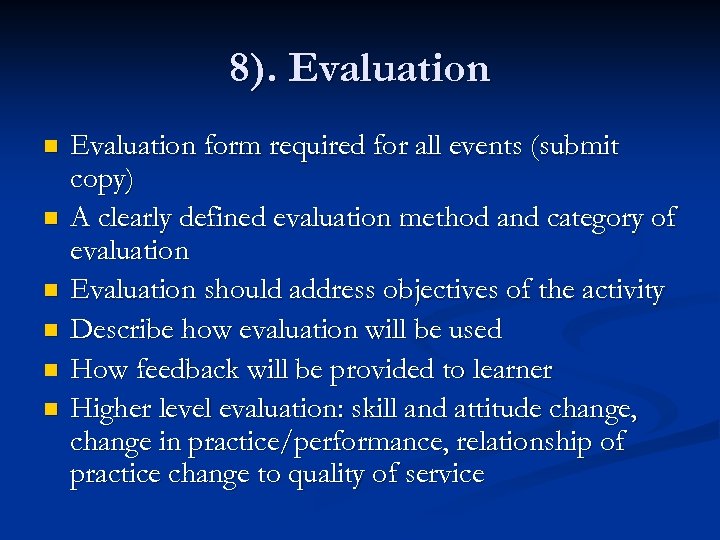 8). Evaluation n n n Evaluation form required for all events (submit copy) A