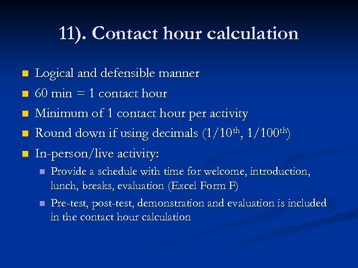 11). Contact hour calculation n n Logical and defensible manner 60 min = 1