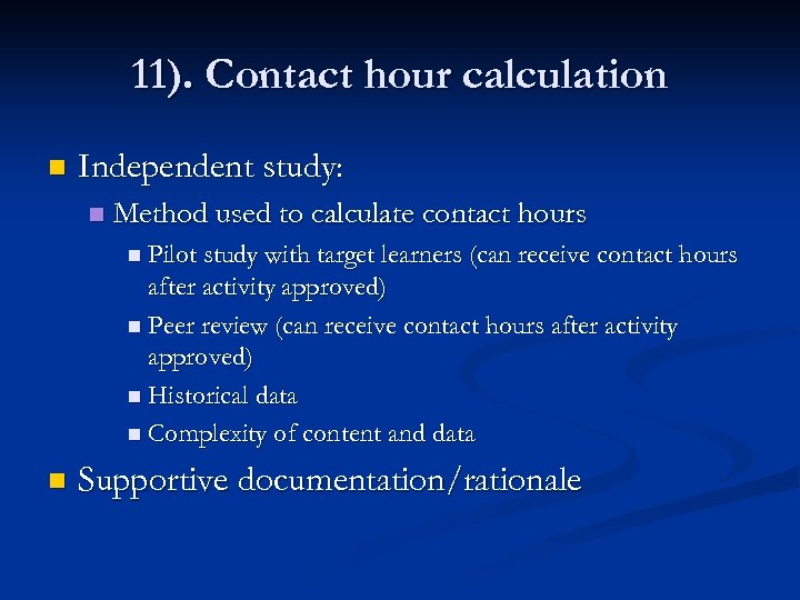 11). Contact hour calculation n Independent study: n Method used to calculate contact hours
