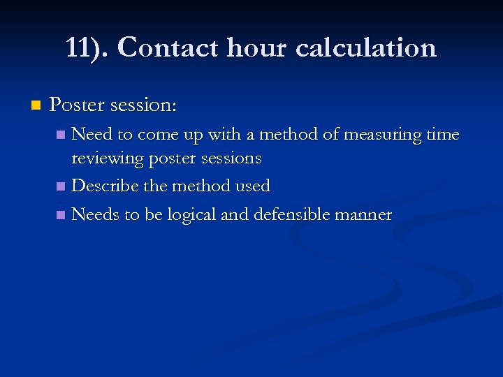 11). Contact hour calculation n Poster session: Need to come up with a method