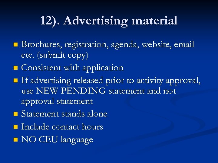 12). Advertising material Brochures, registration, agenda, website, email etc. (submit copy) n Consistent with