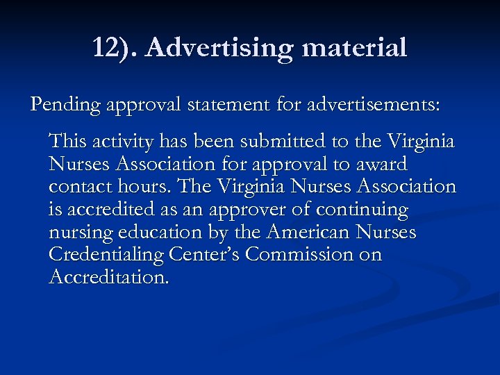 12). Advertising material Pending approval statement for advertisements: This activity has been submitted to