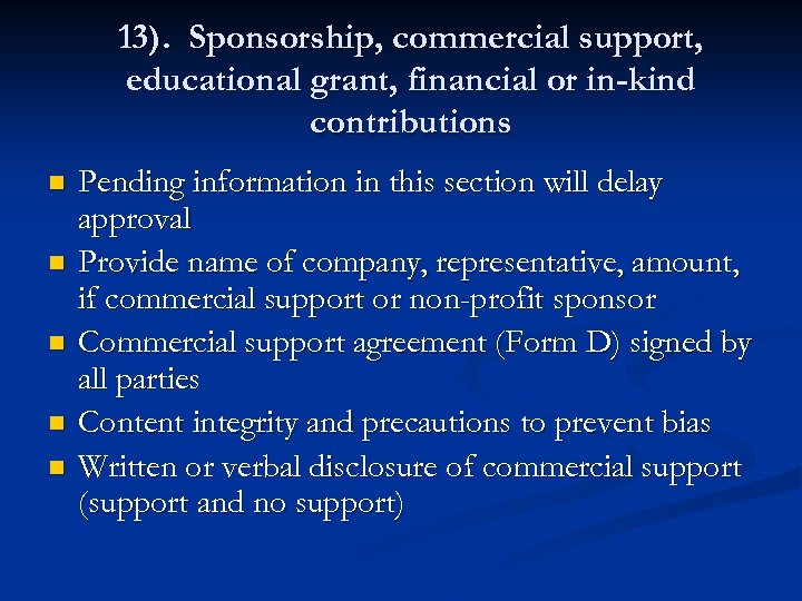 13). Sponsorship, commercial support, educational grant, financial or in-kind contributions n n n Pending