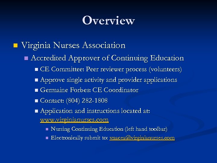 Overview n Virginia Nurses Association n Accredited Approver of Continuing Education n CE Committee: