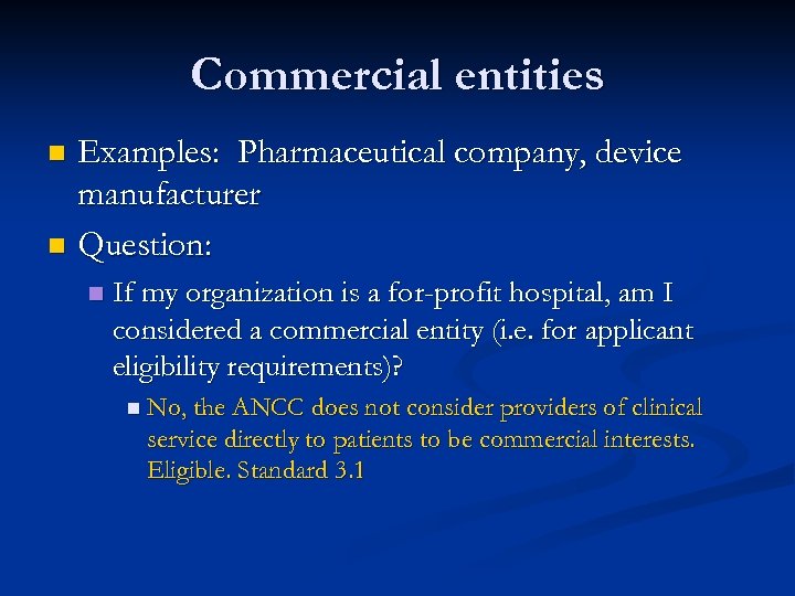 Commercial entities Examples: Pharmaceutical company, device manufacturer n Question: n n If my organization