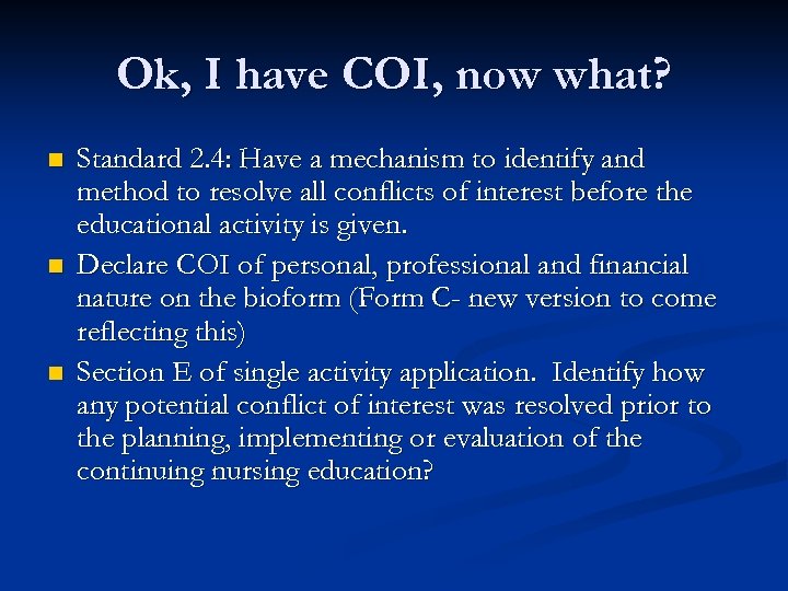 Ok, I have COI, now what? n n n Standard 2. 4: Have a