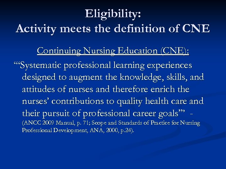 Eligibility: Activity meets the definition of CNE Continuing Nursing Education (CNE): ‘“Systematic professional learning