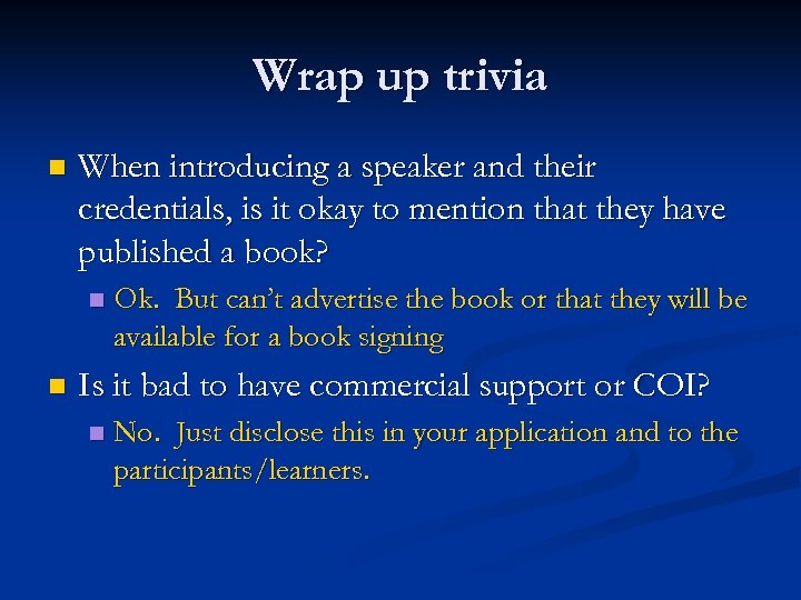 Wrap up trivia n When introducing a speaker and their credentials, is it okay