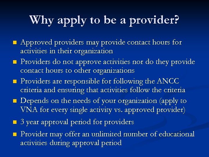 Why apply to be a provider? n n n Approved providers may provide contact