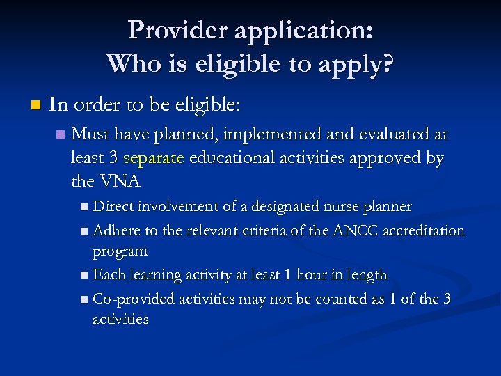 Provider application: Who is eligible to apply? n In order to be eligible: n