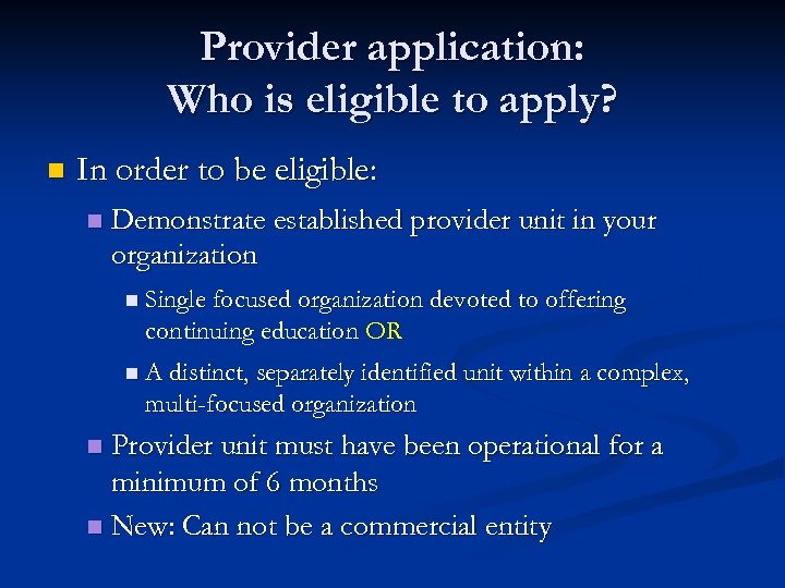 Provider application: Who is eligible to apply? n In order to be eligible: n