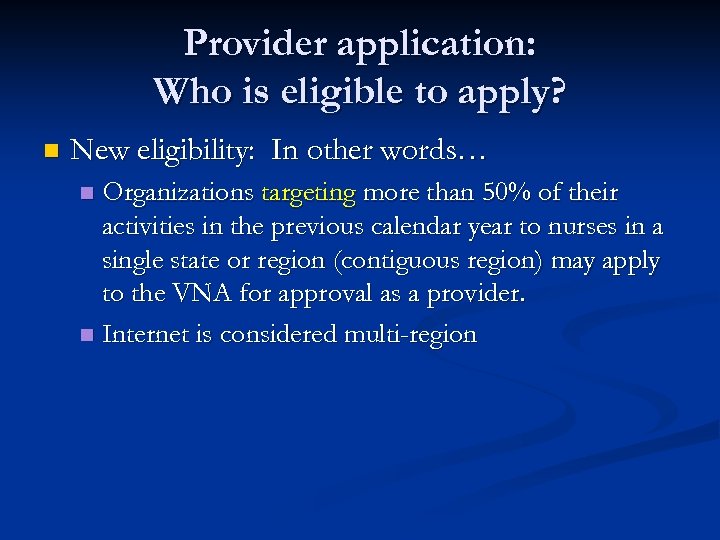 Provider application: Who is eligible to apply? n New eligibility: In other words… Organizations