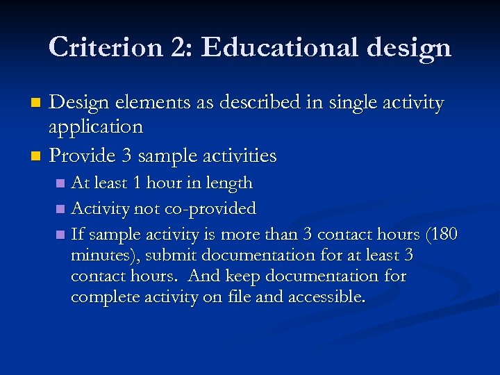 Criterion 2: Educational design Design elements as described in single activity application n Provide