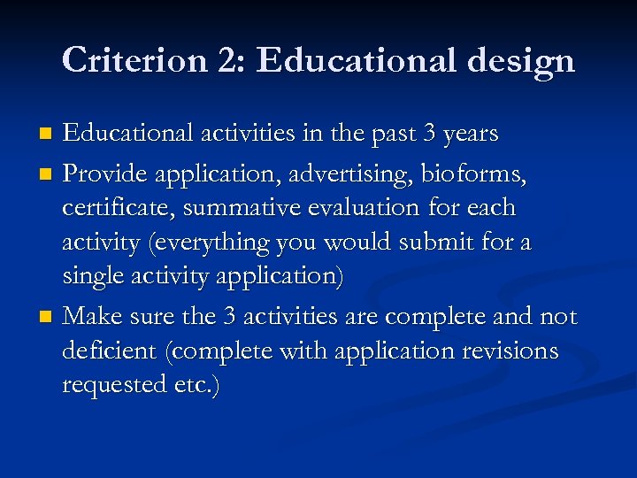 Criterion 2: Educational design Educational activities in the past 3 years n Provide application,