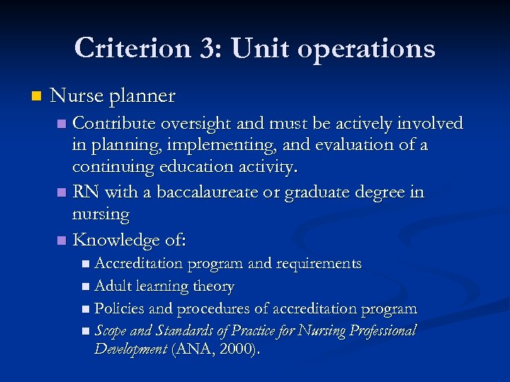 Criterion 3: Unit operations n Nurse planner Contribute oversight and must be actively involved