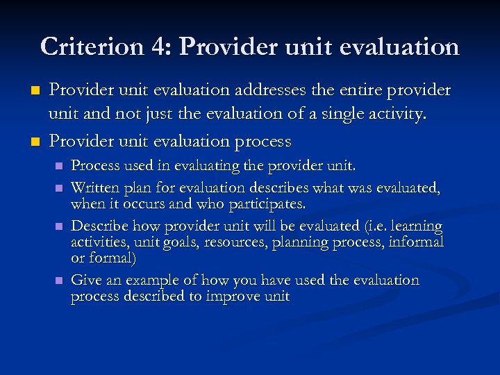 Criterion 4: Provider unit evaluation n n Provider unit evaluation addresses the entire provider
