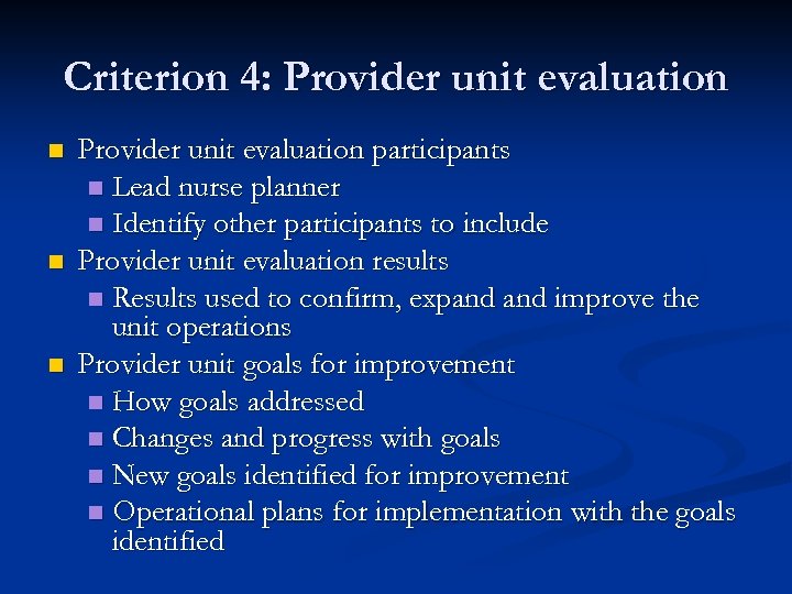 Criterion 4: Provider unit evaluation n Provider unit evaluation participants n Lead nurse planner