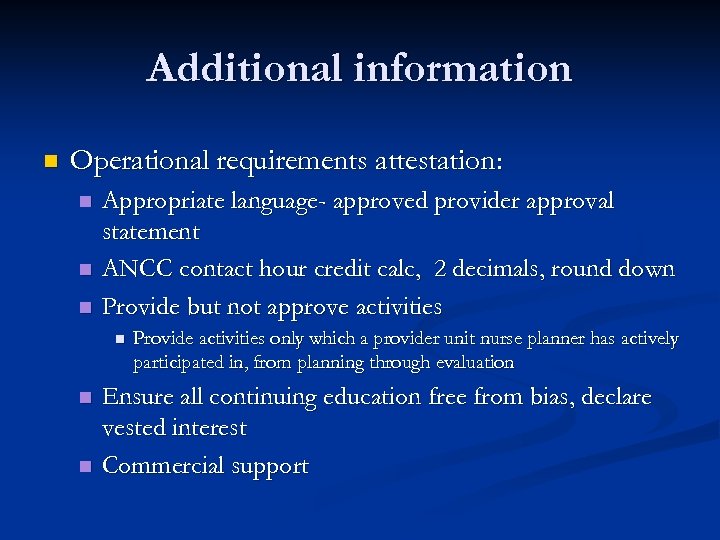 Additional information n Operational requirements attestation: n n n Appropriate language- approved provider approval