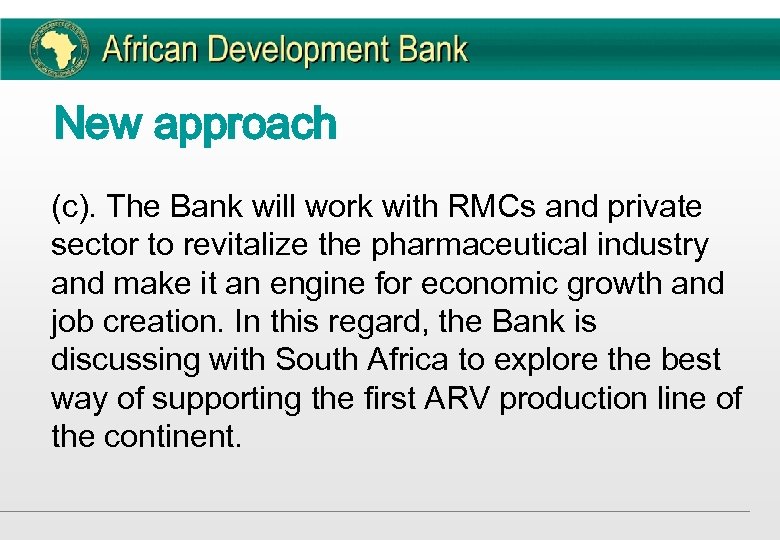 New approach (c). The Bank will work with RMCs and private sector to revitalize