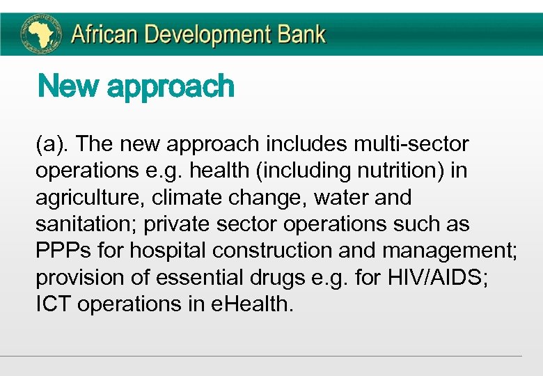 New approach (a). The new approach includes multi-sector operations e. g. health (including nutrition)