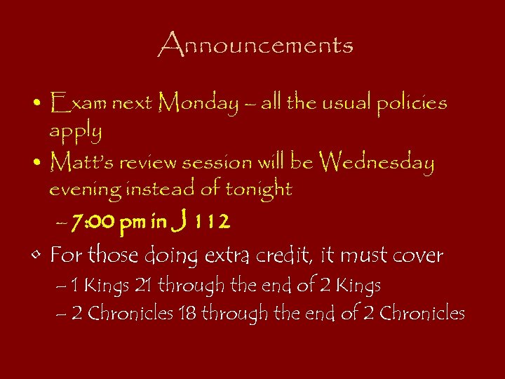 Announcements • Exam next Monday – all the usual policies apply • Matt’s review