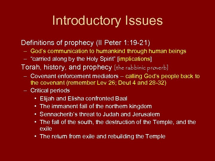 Introductory Issues Definitions of prophecy (II Peter 1: 19 -21) – God’s communication to
