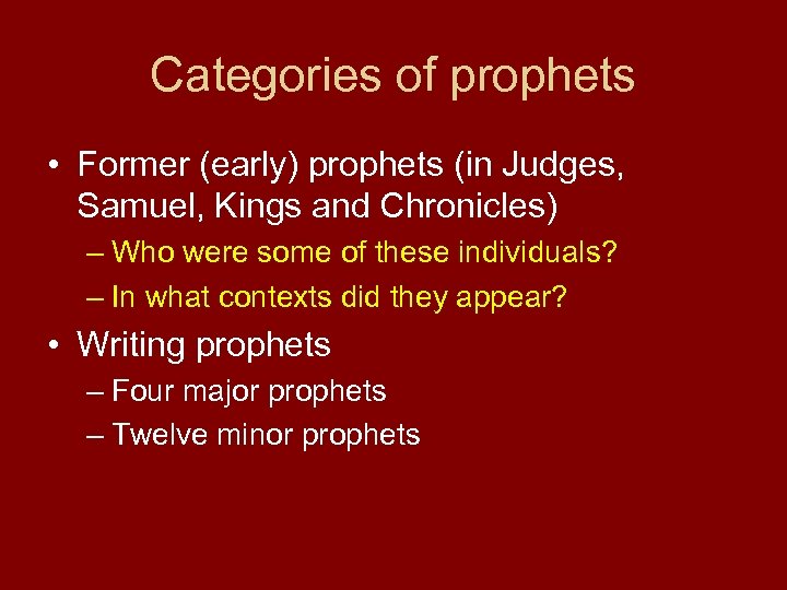 Categories of prophets • Former (early) prophets (in Judges, Samuel, Kings and Chronicles) –