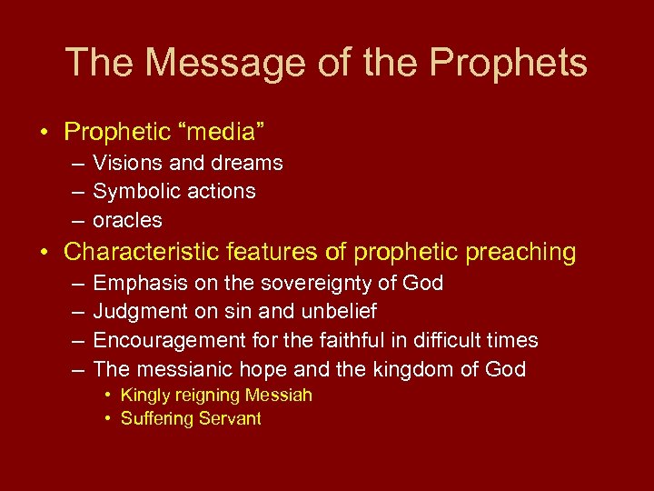 The Message of the Prophets • Prophetic “media” – Visions and dreams – Symbolic