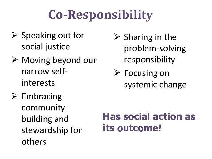 Co-Responsibility Ø Speaking out for Ø Sharing in the social justice problem-solving responsibility Ø