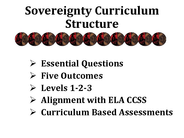 Sovereignty Curriculum Structure Ø Ø Ø Essential Questions Five Outcomes Levels 1 -2 -3