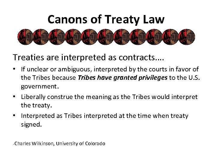 Canons of Treaty Law Treaties are interpreted as contracts…. • If unclear or ambiguous,