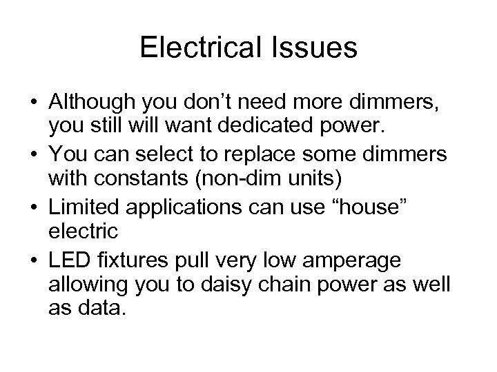 Electrical Issues • Although you don’t need more dimmers, you still want dedicated power.