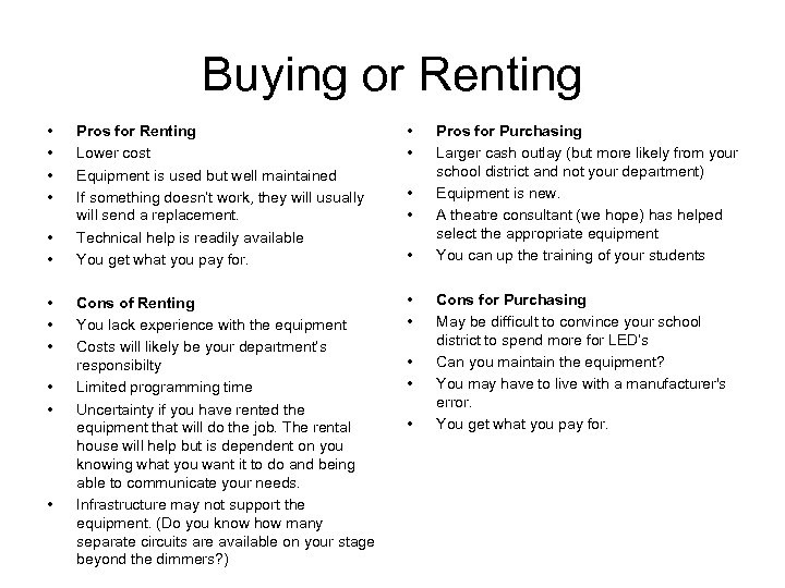 Buying or Renting • • • Pros for Renting Lower cost Equipment is used