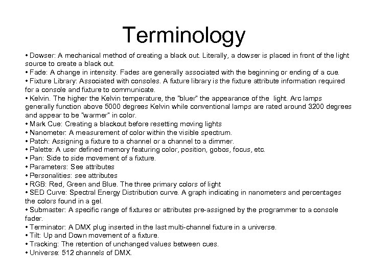 Terminology • Dowser: A mechanical method of creating a black out. Literally, a dowser