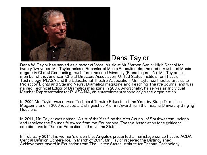  Dana Taylor Dana W. Taylor has served as director of Vocal Music at