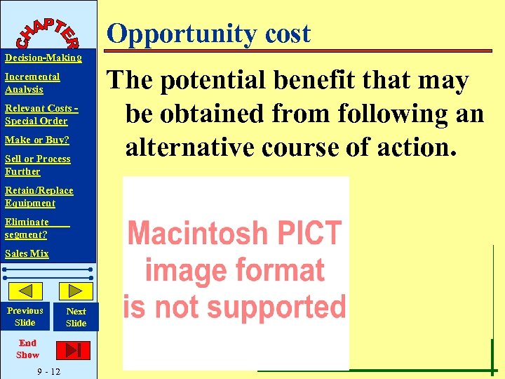 Opportunity cost Decision-Making Incremental Analysis Relevant Costs Special Order Make or Buy? Sell or